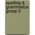 Spelling & grammatica Groep 5