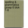 Spelling & grammatica Groep 6 blok 1-8 door Onbekend