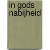 In Gods nabijheid by Joost van de Goor