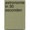 Astronomie in 30 seconden door Francois Fressin
