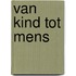 Van kind tot mens