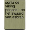 Sonia De Viking Prinses - En het Zwaard van Asbran door Roel Postma