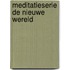 Meditatieserie de nieuwe wereld
