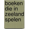 Boeken die in Zeeland spelen door Kees van Rijswijk