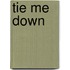 Tie Me Down