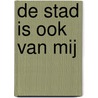 De stad is ook van mij door Gershwin Bonevacia