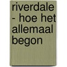 Riverdale - Hoe het allemaal begon by Micol Ostow