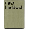 Naar HEDDWCH by Elly Visch-Reinders