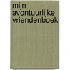 Mijn avontuurlijke vriendenboek by Eveline Clignett