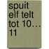 Spuit Elf telt tot 10… 11