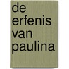 De erfenis van Paulina door Onbekend