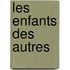 LES ENFANTS DES AUTRES