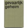 Gevaarlijk geheim door Jan Heerze