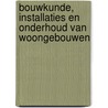 Bouwkunde, installaties en onderhoud van woongebouwen by Unknown