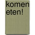 Komen eten!