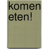 Komen eten! door Kathleen Brenders