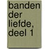 Banden der Liefde, deel 1