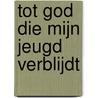 Tot God die mijn jeugd verblijdt by Hans Rijns