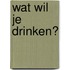 Wat wil je drinken?
