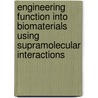Engineering function into biomaterials using supramolecular interactions door Joyce Brouns