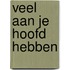 Veel aan je hoofd hebben