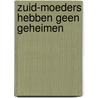 Zuid-moeders hebben geen geheimen by Kimberley Klaver