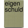 Eigen Schuld door Bart Nooteboom