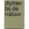 Dichter bij de natuur by Agnes van den Berg