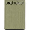 Braindeck by Floor van Nimmerdor