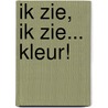 Ik zie, ik zie... kleur! door Daniela Olejníková