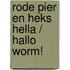 Rode pier en heks Hella / Hallo Worm!