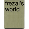 Frezal's world door Jan De Wolf