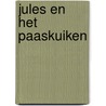 Jules en het paaskuiken by Annemie Berebrouckx