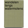 Wandelen langs watermolens by Ellen Luijks