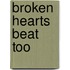 Broken Hearts Beat Too