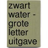 Zwart water - Grote Letter Uitgave door Corine Hartman