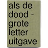 Als de dood - Grote Letter Uitgave door Corine Hartman