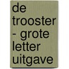 De trooster - Grote Letter Uitgave by Esther Gerritsen