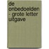 De onbedoelden - Grote Letter Uitgave