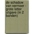 De schaduw van Vermeer - Grote Letter Uitgave (in 2 banden)