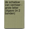 De schaduw van Vermeer - Grote Letter Uitgave (in 2 banden) door Jeroen Windmeijer