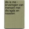 DIS is me - ervaringen van mensen met DIS/AGDS en naasten door Onbekend