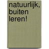 Natuurlijk, buiten leren! door Juliet Robertson