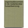 Organisatievormen in de Nederlandse huisartsenzorg door Ronald Batenburg