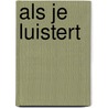 Als je luistert door Gerbrand Fenijn