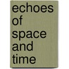 Echoes of Space and Time door Lord Gunther Van den abbeele