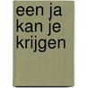 Een Ja kan je krijgen door Onbekend
