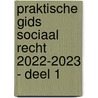 Praktische Gids sociaal recht 2022-2023 - Deel 1 by Unknown