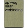 Op weg naar Verbinding by Unknown
