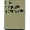 Hoe migratie echt werkt door Hein de Haas